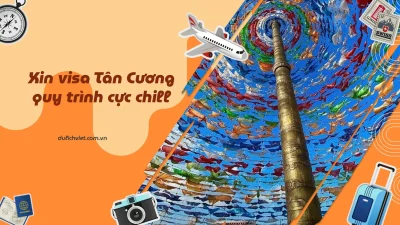 Quy trình xin visa Tân Cương