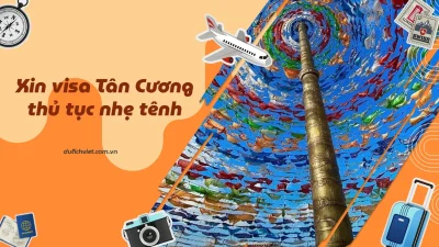 Thủ tục xin visa Tân Cương